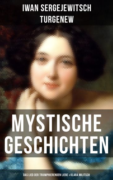 Mystische Geschichten: Das Lied der triumphierenden Liebe & Klara Militsch - Iwan Sergejewitsch Turgenew
