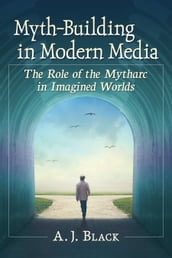Myth-Building in Modern Media