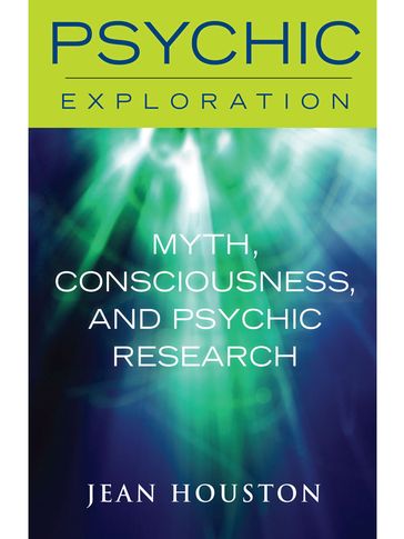 Myth, Consciousness, and Psychic Research - Jean Houston