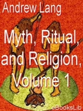 Myth, Ritual, and Religion, Vol 1