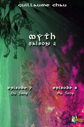 Myth Saison 2, Épisodes 7 et 8