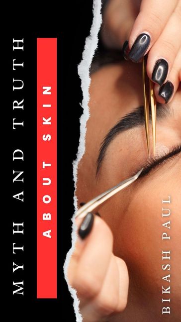 Myth and Truth about Skin - Bikash Paul