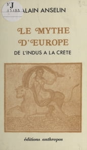 Le Mythe d Europe : De l Indus à la Crète