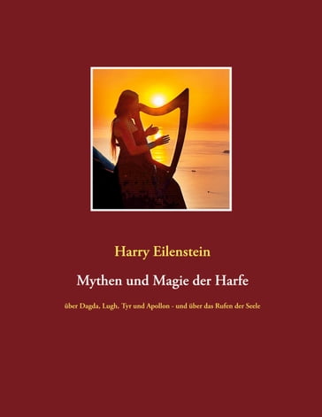 Mythen und Magie der Harfe - Harry Eilenstein