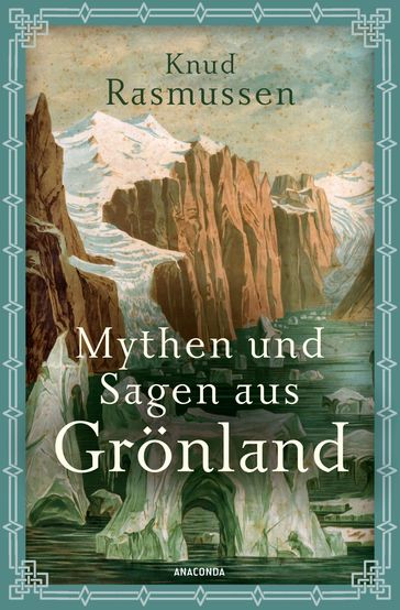 Mythen und Sagen aus Grönland - Knud Rasmussen