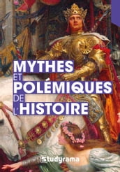 Mythes et polémiques de l histoire