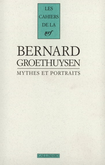 Mythes et portraits - Bernard Groethuysen - Jean Paulhan - Philippe Delpuech