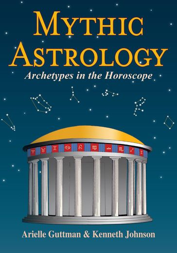 Mythic Astrology - Arielle Guttman - Kenneth Johnson