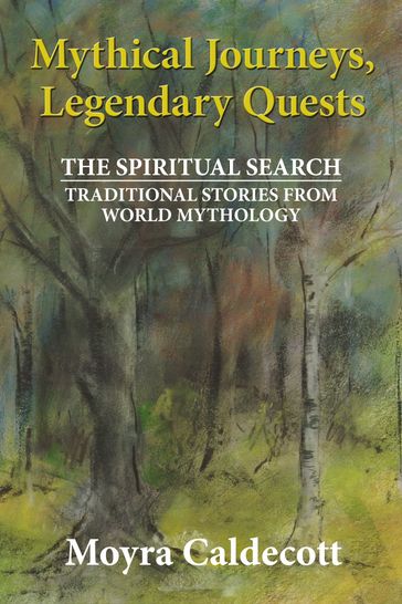 Mythical Journeys Legendary Quests - Moyra Caldecott