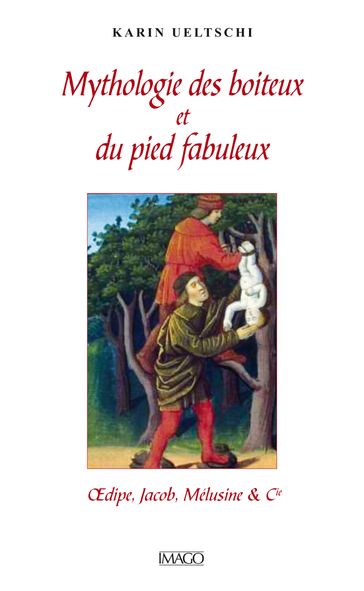 Mythologie des boiteux et du pied fabuleux - Karin Ueltschi