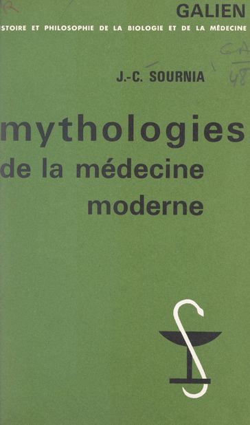 Mythologies de la médecine moderne - Georges Canguilhem - Jean-Charles Sournia