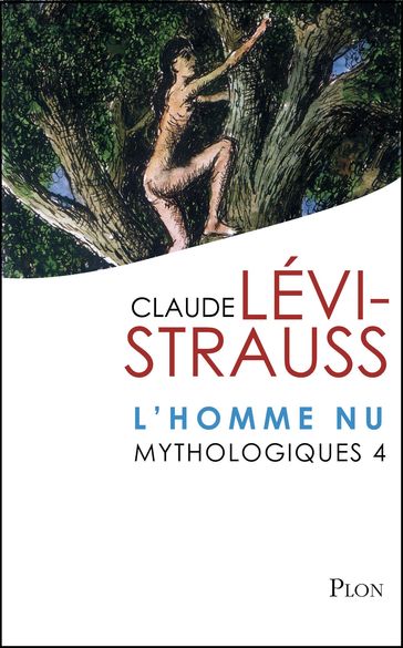 Mythologiques - tome 4 L'homme nu - Claude Lévi-Strauss