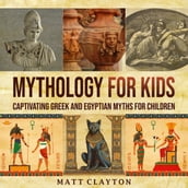 Mythology for Kids: Captivating Greek and Egyptian Myths for Children