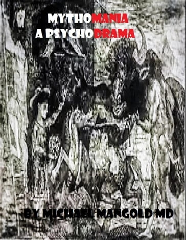 Mythomania: A Psychodrama - Michael Mangold