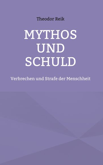 Mythos und Schuld - Theodor Reik