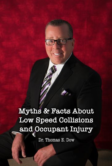 Myths & Facts About Low Speed Collisions and Occupant Injury - Dr. Thomas E. Dow