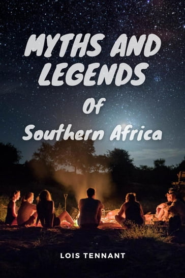 Myths and Legends of Southern Africa - Lois Tennant