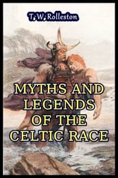 Myths and Legends of the Celtic Race