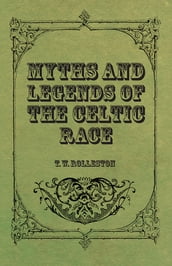 Myths and Legends of the Celtic Race