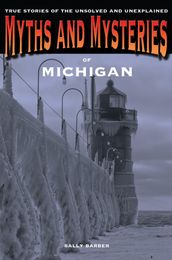 Myths and Mysteries of Michigan