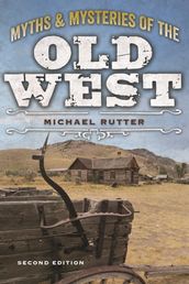 Myths and Mysteries of the Old West