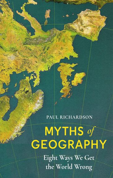 Myths of Geography - Paul Richardson