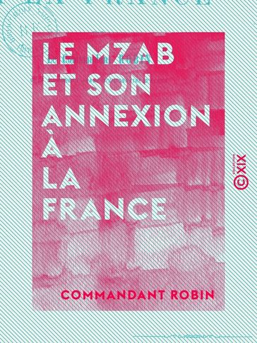 Le Mzab et son annexion à la France - Commandant Robin