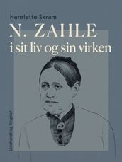 N. Zahle i sit liv og sin virken