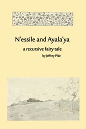 N essile and Ayala ya, a recursive fairy tale