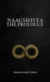 NAAGSHISYA THE PROLOGUE