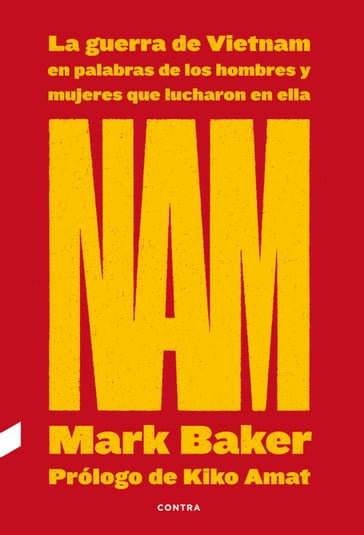 NAM: La guerra de Vietnam en palabras de los hombres y mujeres que lucharon en ella - Kiko Amat - Mark Baker - Mikel Jaso