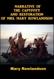 NARRATIVE OF THE CAPTIVITY AND RESTORATION OF MRS. MARY ROWLANDSON