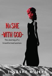 NASHE - WITH GOD The Journey of a Transformed Woman