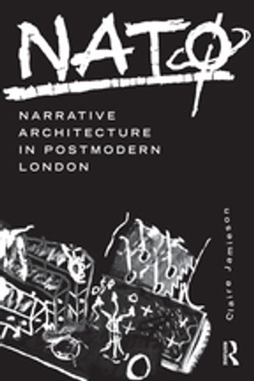 NATØ: Narrative Architecture in Postmodern London - Claire Jamieson