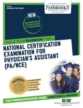 NATIONAL CERTIFYING EXAMINATION FOR PHYSICIAN S ASSISTANT (PA/NCE)