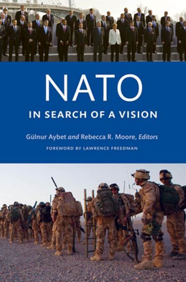 NATO in Search of a Vision - Gulnur Aybet - Rebecca R. Moore - Jamie Shea - Ryan Hendrickson - Friis Arne Peterson - Hans Binnendijk - Barry Charles - Peter Lehmann Nielsen - Martin A. Smith - Sean Kay - Roger E. Kanet - Gabriele Cascone - Jeffrey Simon