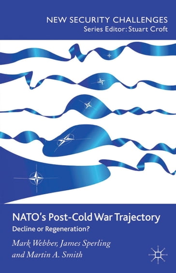 NATO's Post-Cold War Trajectory - M. Webber - J. Sperling - M. Smith