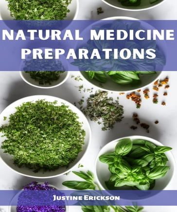 NATURAL MEDICINE PREPARATIONS - Justine Erickson