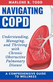 NAVIGATING COPD: A COMPREHENSIVE GUIDE TO WELLNESS