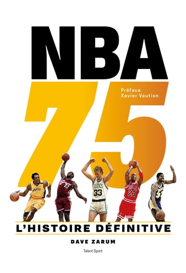 NBA 75 : L'histoire définitive - Dave Zarum - Xavier Vaution