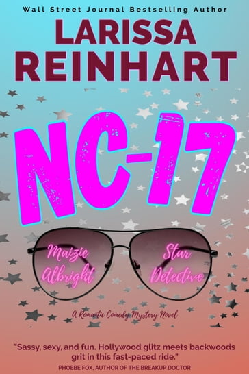 NC-17, A Romantic Comedy Mystery Novel - Larissa Reinhart