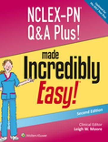 NCLEX-PN Q&A Plus! Made Incredibly Easy! - Leigh W. Moore