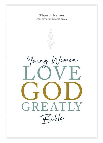 NET, Young Women Love God Greatly Bible - Love God Greatly - Thomas Nelson