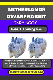 NETHERLANDS DWARF RABBIT CARE BOOK Rabbit Training Book