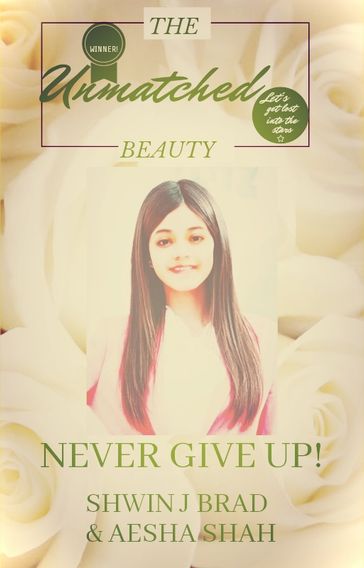 NEVER GIVE UP - SHWIN J BRAD - Aesha Shah