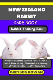 NEW ZEALAND RABBIT CARE BOOK Rabbit Training Book