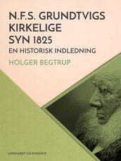 N.F.S. Grundtvigs kirkelige syn 1825. En historisk indledning