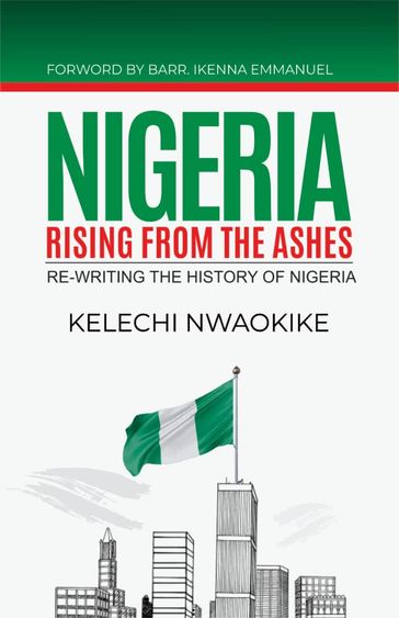 NIGERIA; RISING FROM THE ASHES - KELECHI NWAOKIKE