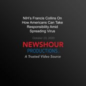 NIH s Francis Collins On How Americans Can Take Responsibility Amid Spreading Virus