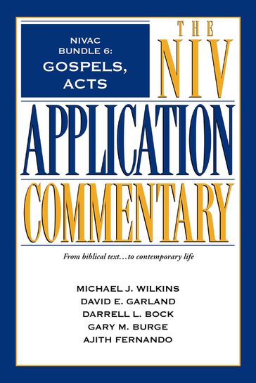 NIVAC Bundle 6: Gospels, Acts - Ajith Fernando - Darrell L. Bock - David E. Garland - Gary M. Burge - Michael J. Wilkins